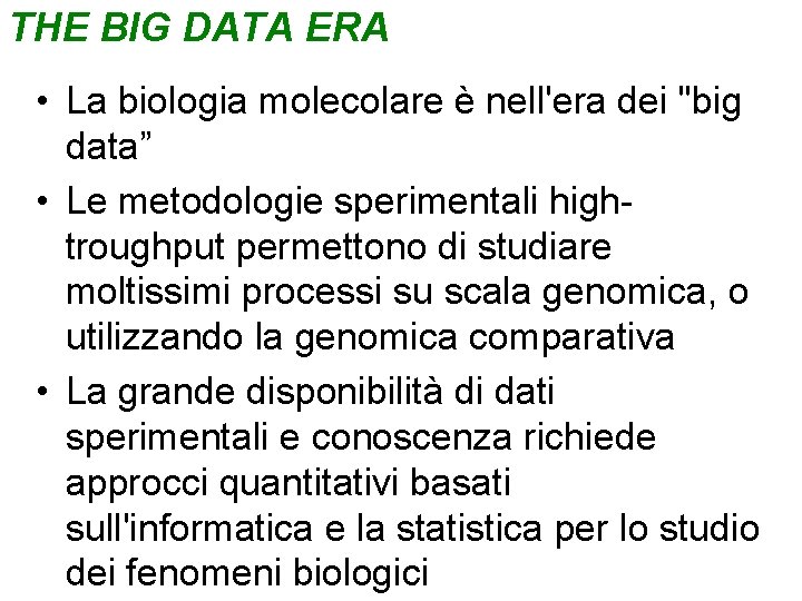 THE BIG DATA ERA • La biologia molecolare è nell'era dei "big data” •