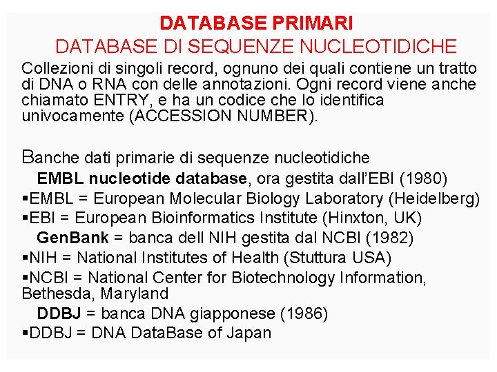 DATABASE PRIMARI DATABASE DI SEQUENZE NUCLEOTIDICHE Collezioni di singoli record, ognuno dei quali contiene