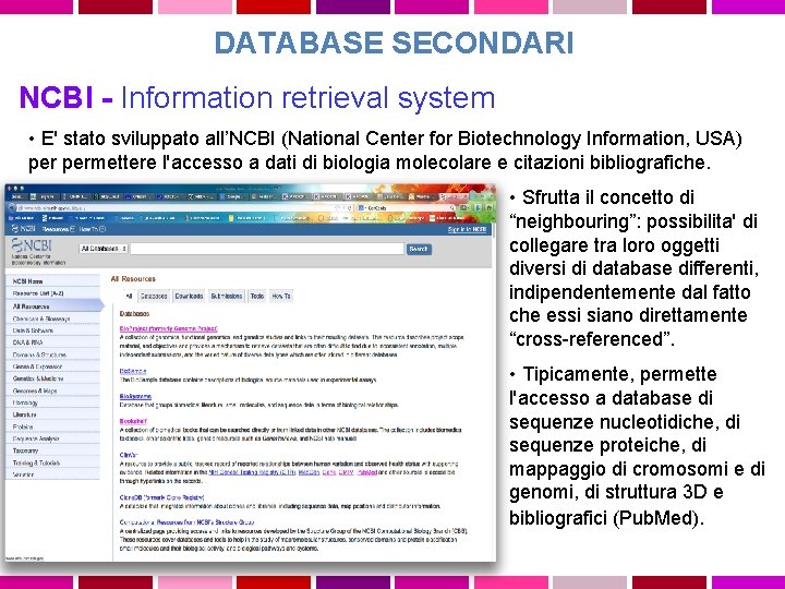 DATABASE SECONDARI NCBI - Information retrieval system • E' stato sviluppato all’NCBI (National Center