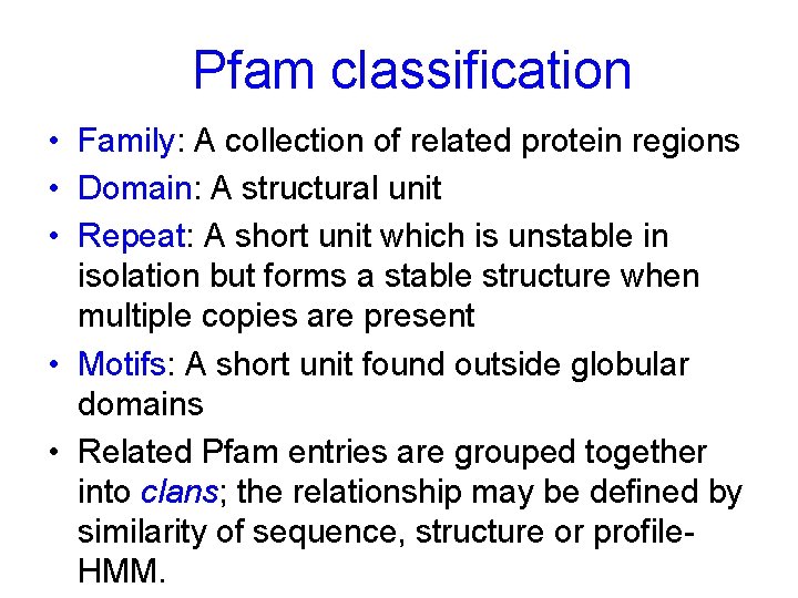 Pfam classification • Family: A collection of related protein regions • Domain: A structural