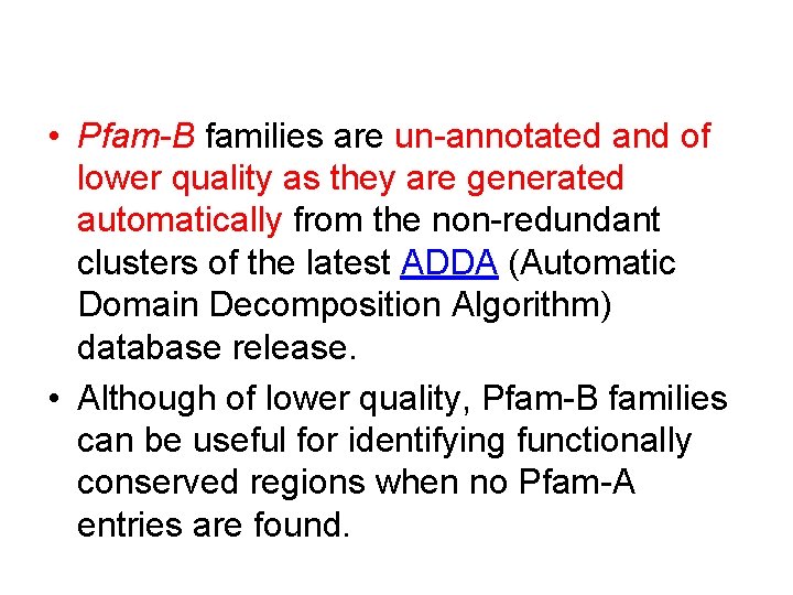  • Pfam-B families are un-annotated and of lower quality as they are generated