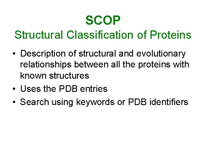 SCOP Structural Classification of Proteins • Description of structural and evolutionary relationships between all