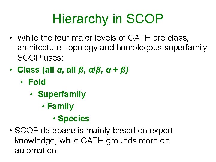 Hierarchy in SCOP • While the four major levels of CATH are class, architecture,