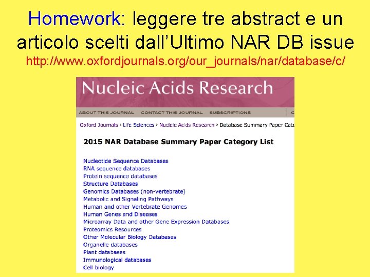 Homework: leggere tre abstract e un articolo scelti dall’Ultimo NAR DB issue http: //www.
