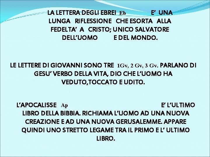 LA LETTERA DEGLI EBREI Eb E’ UNA LUNGA RIFLESSIONE CHE ESORTA ALLA FEDELTA’ A