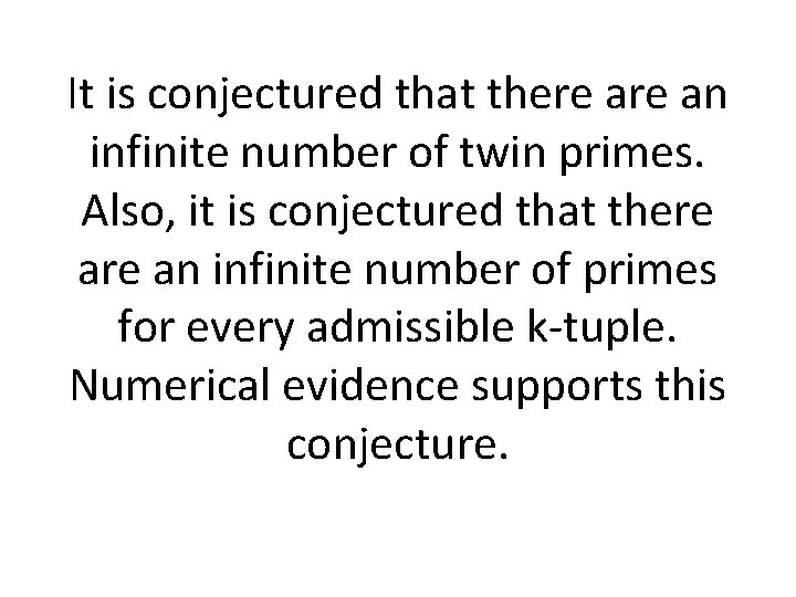 It is conjectured that there an infinite number of twin primes. Also, it is