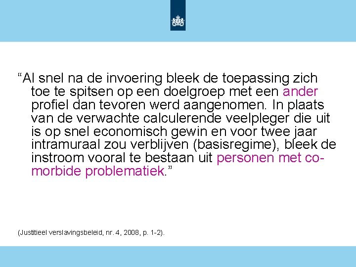 “Al snel na de invoering bleek de toepassing zich toe te spitsen op een