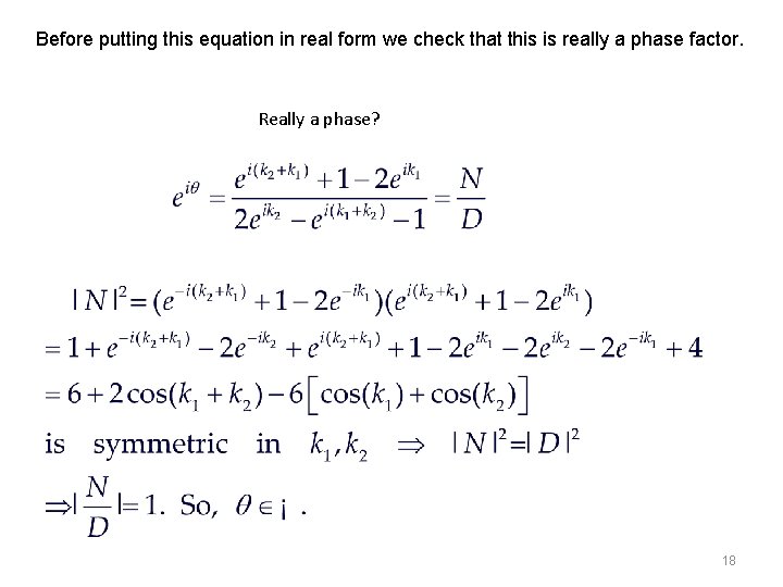 Before putting this equation in real form we check that this is really a