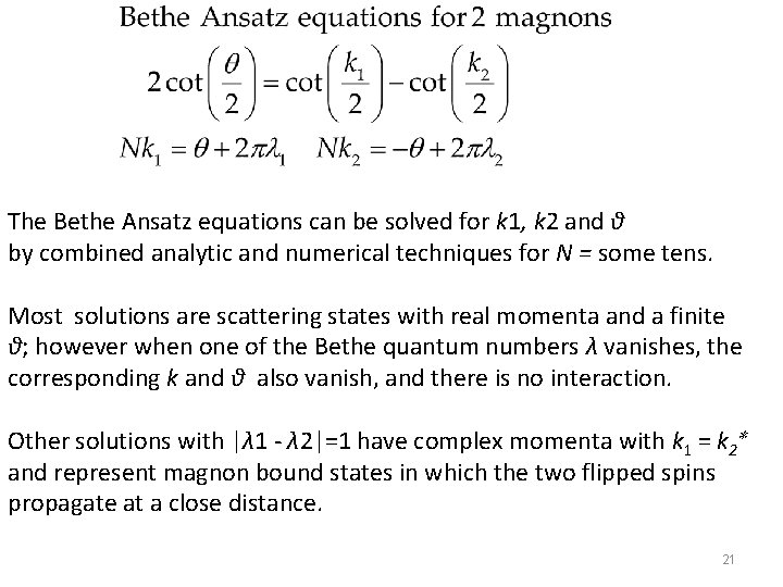 The Bethe Ansatz equations can be solved for k 1, k 2 and θ