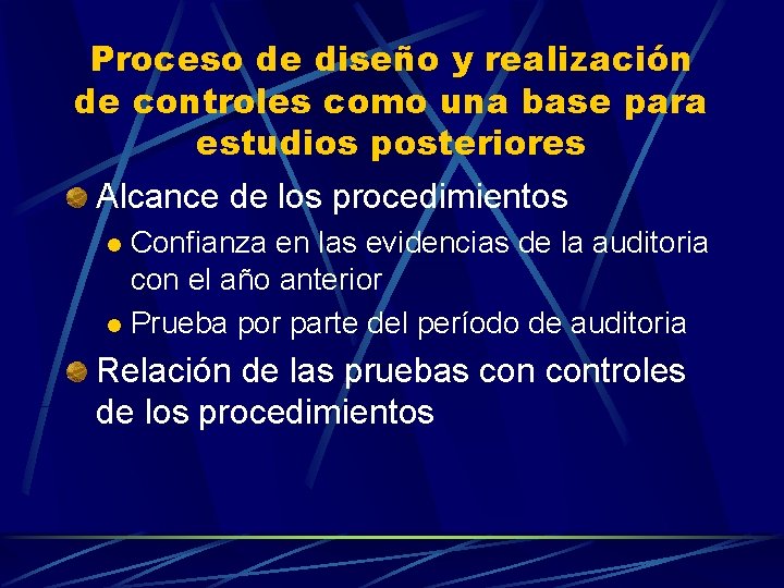 Proceso de diseño y realización de controles como una base para estudios posteriores Alcance