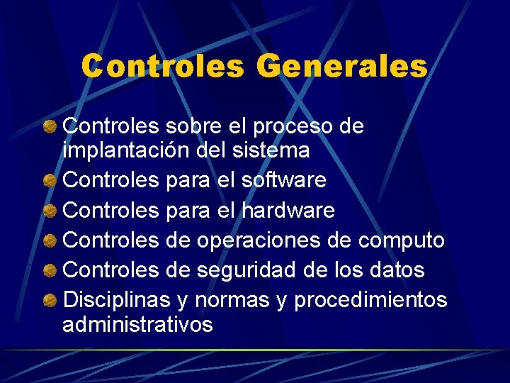 Controles Generales Controles sobre el proceso de implantación del sistema Controles para el software