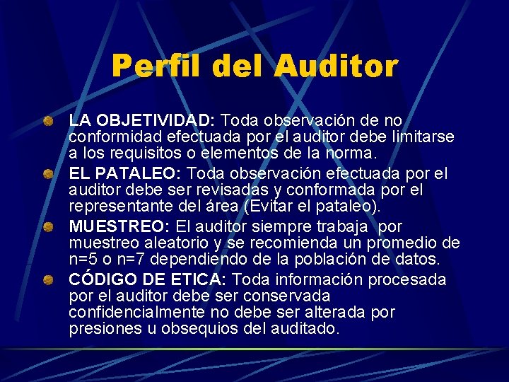 Perfil del Auditor LA OBJETIVIDAD: Toda observación de no conformidad efectuada por el auditor
