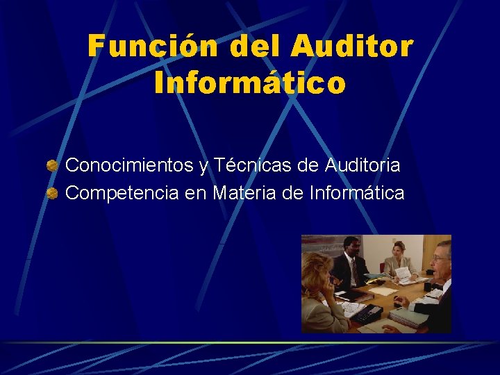 Función del Auditor Informático Conocimientos y Técnicas de Auditoria Competencia en Materia de Informática