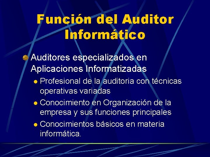 Función del Auditor Informático Auditores especializados en Aplicaciones Informatizadas Profesional de la auditoria con