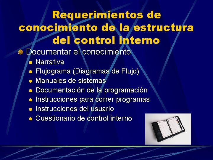 Requerimientos de conocimiento de la estructura del control interno Documentar el conocimiento l l