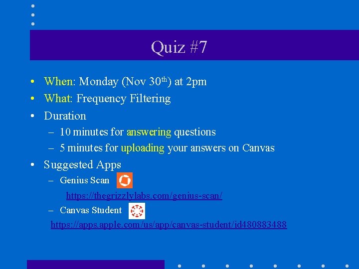 Quiz #7 • When: Monday (Nov 30 th) at 2 pm • What: Frequency