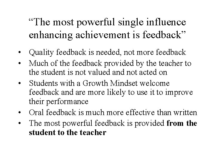 “The most powerful single influence enhancing achievement is feedback” • Quality feedback is needed,