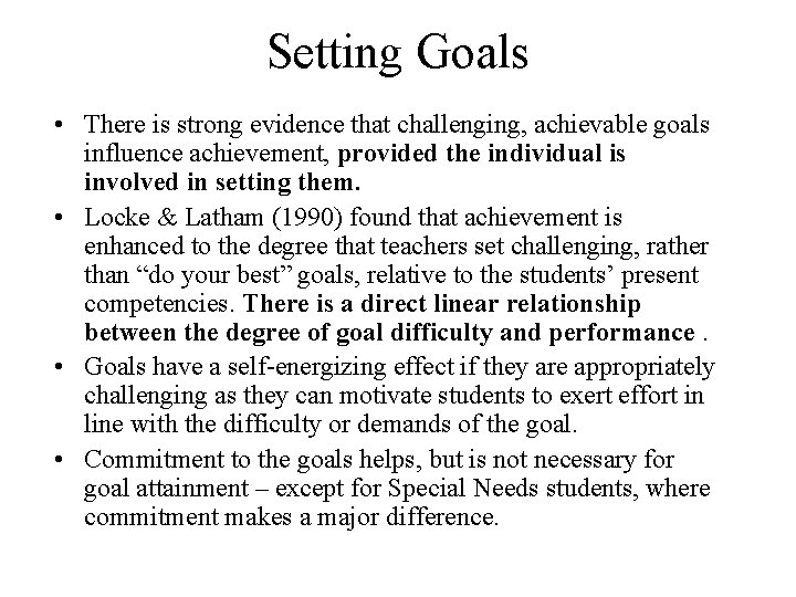 Setting Goals • There is strong evidence that challenging, achievable goals influence achievement, provided