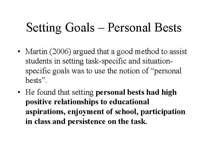 Setting Goals – Personal Bests • Martin (2006) argued that a good method to