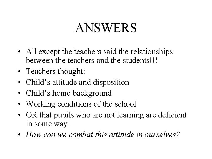 ANSWERS • All except the teachers said the relationships between the teachers and the