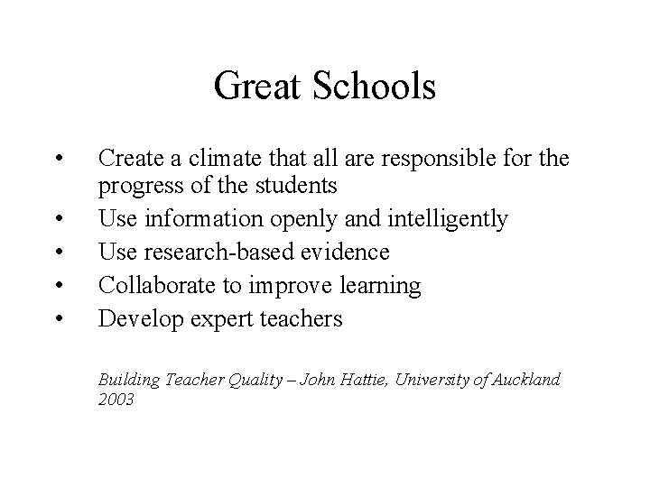 Great Schools • • • Create a climate that all are responsible for the