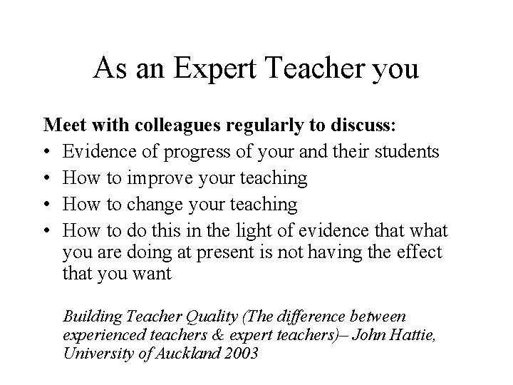 As an Expert Teacher you Meet with colleagues regularly to discuss: • Evidence of