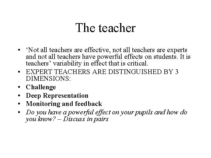 The teacher • ‘Not all teachers are effective, not all teachers are experts and