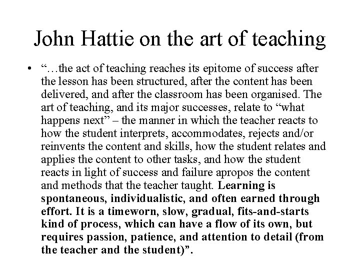 John Hattie on the art of teaching • “…the act of teaching reaches its