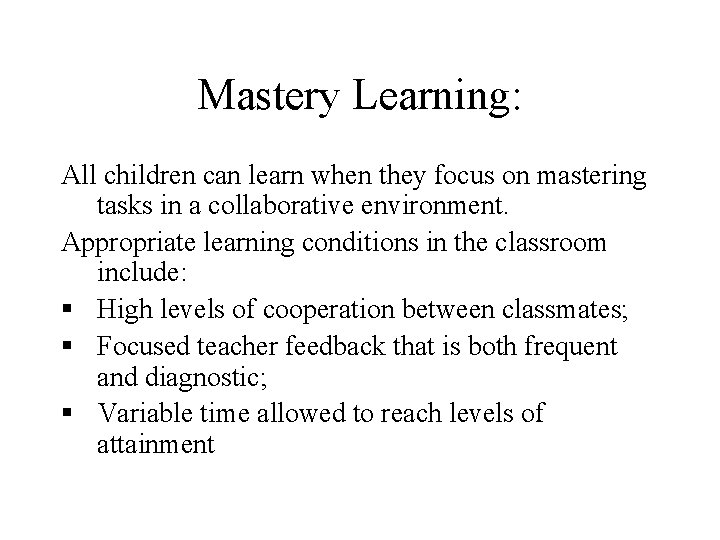 Mastery Learning: All children can learn when they focus on mastering tasks in a