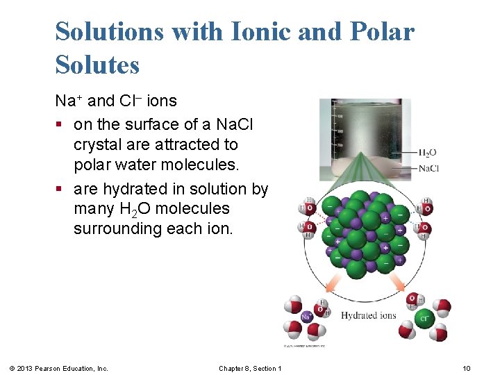 Solutions with Ionic and Polar Solutes Na+ and Cl– ions § on the surface