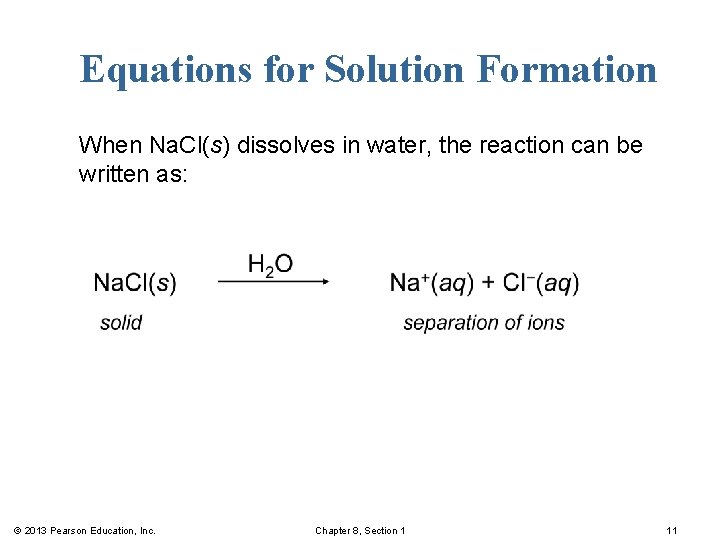 Equations for Solution Formation When Na. Cl(s) dissolves in water, the reaction can be