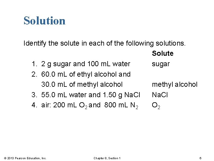 Solution Identify the solute in each of the following solutions. Solute 1. 2 g