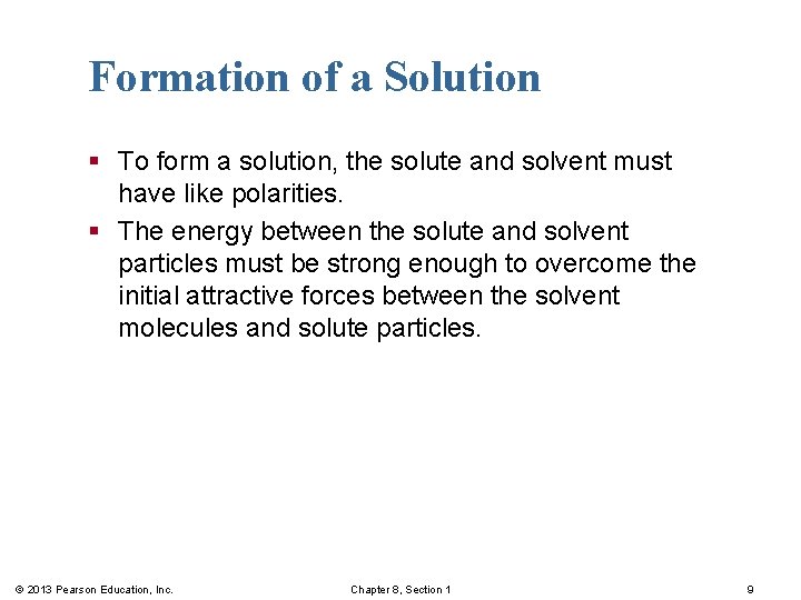 Formation of a Solution § To form a solution, the solute and solvent must