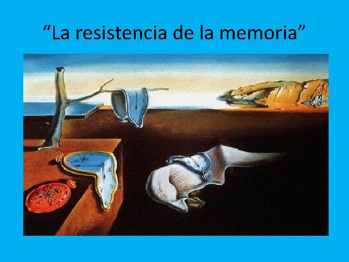 “La resistencia de la memoria” 