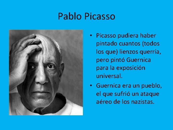 Pablo Picasso • Picasso pudiera haber pintado cuantos (todos los que) lienzos querría, pero
