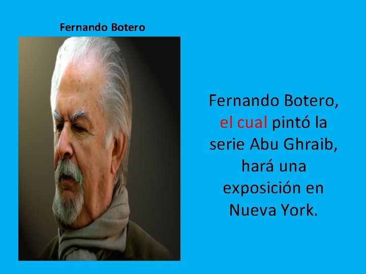 Fernando Botero, el cual pintó la serie Abu Ghraib, hará una exposición en Nueva