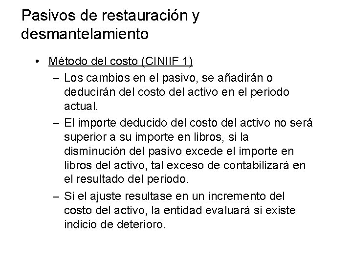 Pasivos de restauración y desmantelamiento • Método del costo (CINIIF 1) – Los cambios