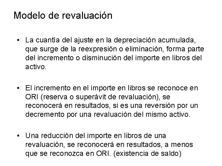 Modelo de revaluación • La cuantía del ajuste en la depreciación acumulada, que surge