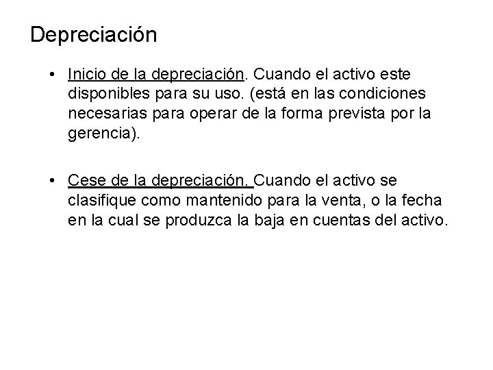 Depreciación • Inicio de la depreciación. Cuando el activo este disponibles para su uso.