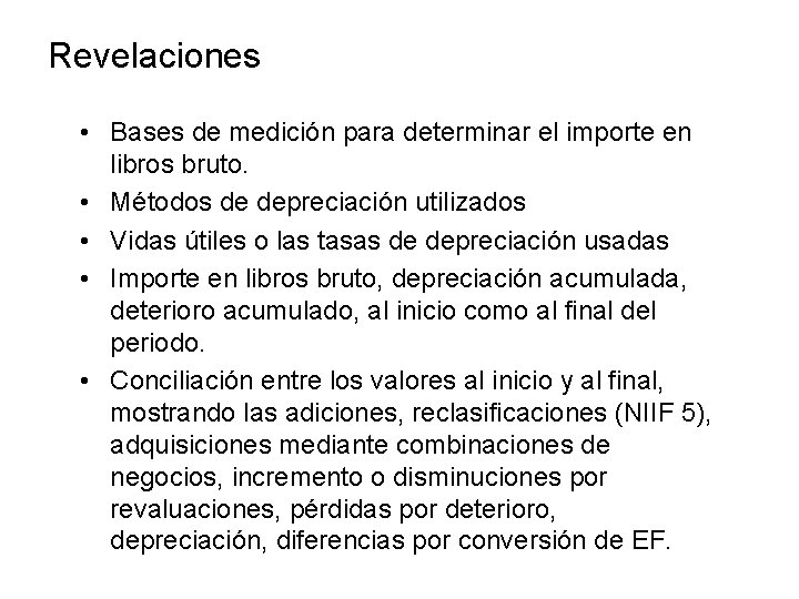 Revelaciones • Bases de medición para determinar el importe en libros bruto. • Métodos