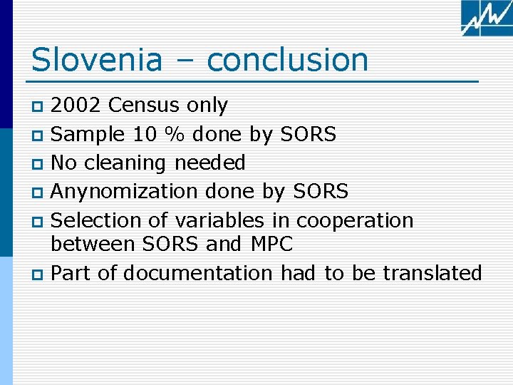 Slovenia – conclusion 2002 Census only p Sample 10 % done by SORS p