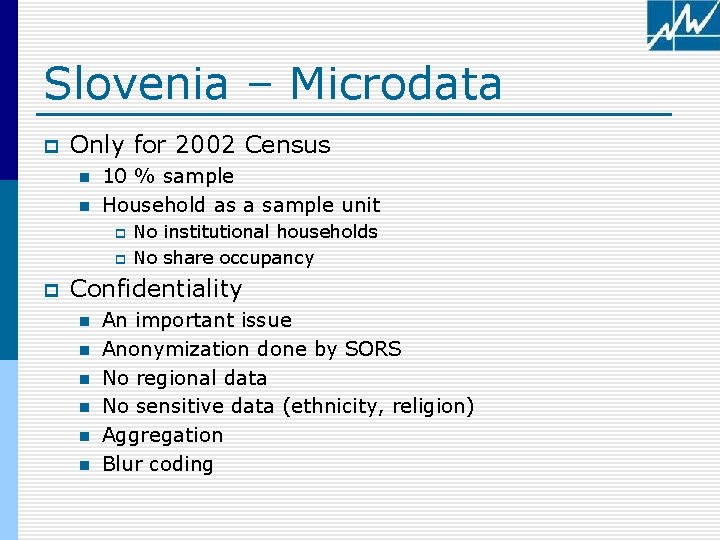 Slovenia – Microdata p Only for 2002 Census n n 10 % sample Household