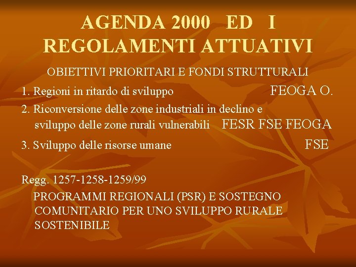 AGENDA 2000 ED I REGOLAMENTI ATTUATIVI OBIETTIVI PRIORITARI E FONDI STRUTTURALI 1. Regioni in