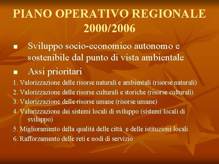 PIANO OPERATIVO REGIONALE 2000/2006 n n Sviluppo socio-economico autonomo e sostenibile dal punto di