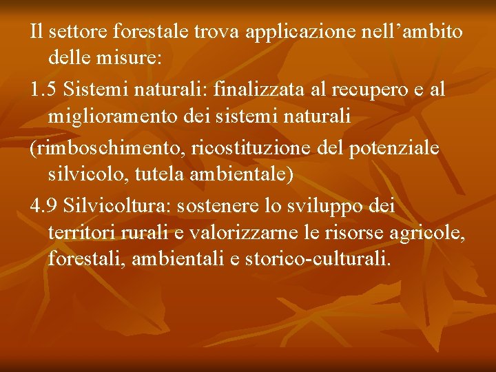 Il settore forestale trova applicazione nell’ambito delle misure: 1. 5 Sistemi naturali: finalizzata al