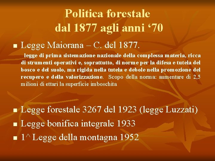 Politica forestale dal 1877 agli anni ‘ 70 n Legge Maiorana – C. del
