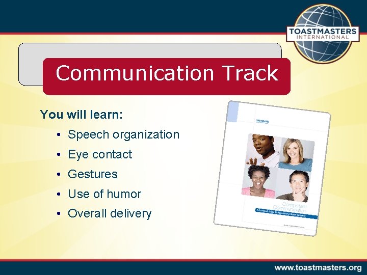 Communication Track You will learn: • Speech organization • Eye contact • Gestures •