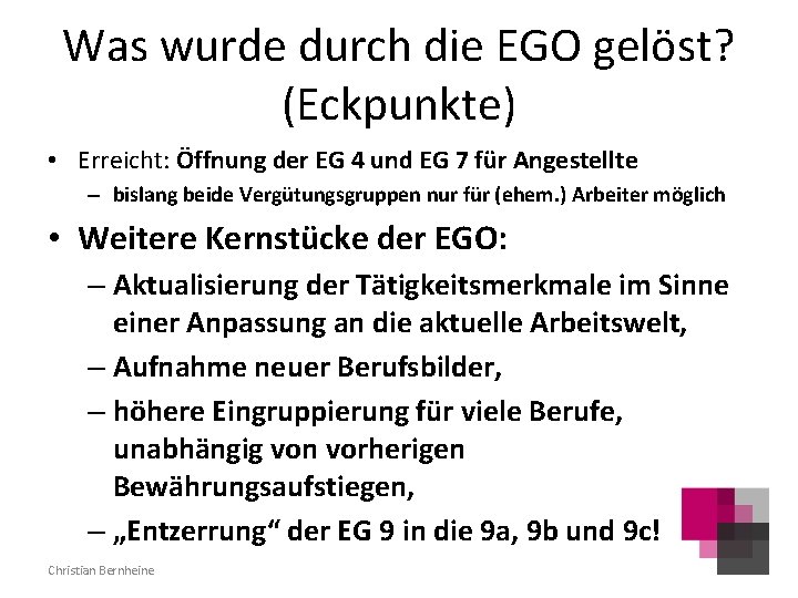 Was wurde durch die EGO gelöst? (Eckpunkte) • Erreicht: Öffnung der EG 4 und
