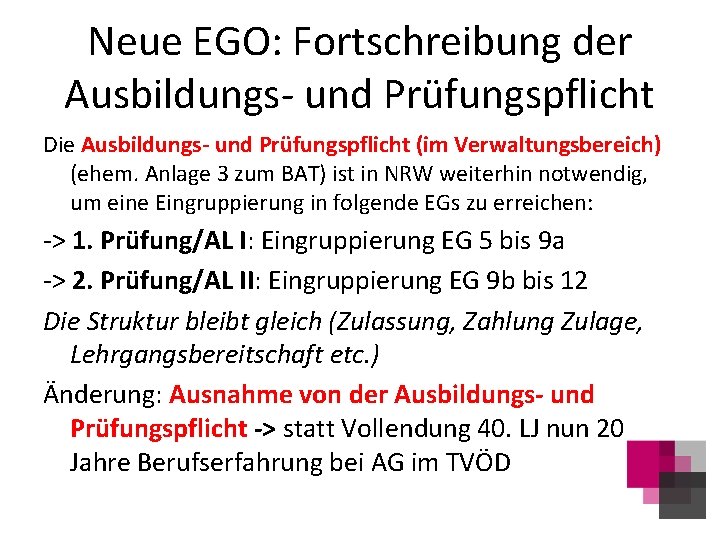 Neue EGO: Fortschreibung der Ausbildungs- und Prüfungspflicht Die Ausbildungs- und Prüfungspflicht (im Verwaltungsbereich) (ehem.