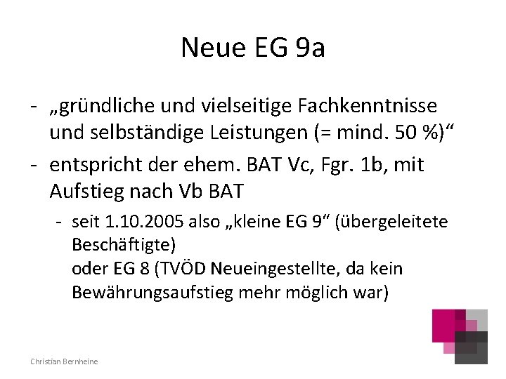 Neue EG 9 a - „gründliche und vielseitige Fachkenntnisse und selbständige Leistungen (= mind.